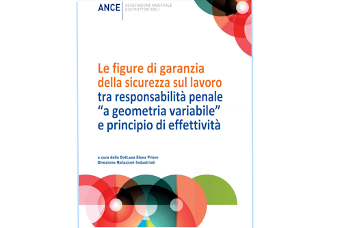 Pubblicazione dell’Associazione Nazionale costruttori Edili  “Le figure di garanzia della sicurezza sul lavoro tra responsabilità penale “a geometria variabile” e principio di effettività”